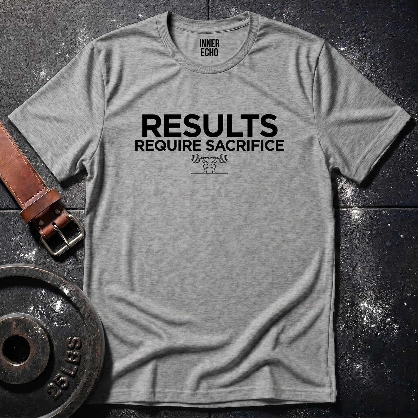 RESULTS REQUIRE SACRIFICE  — Tee