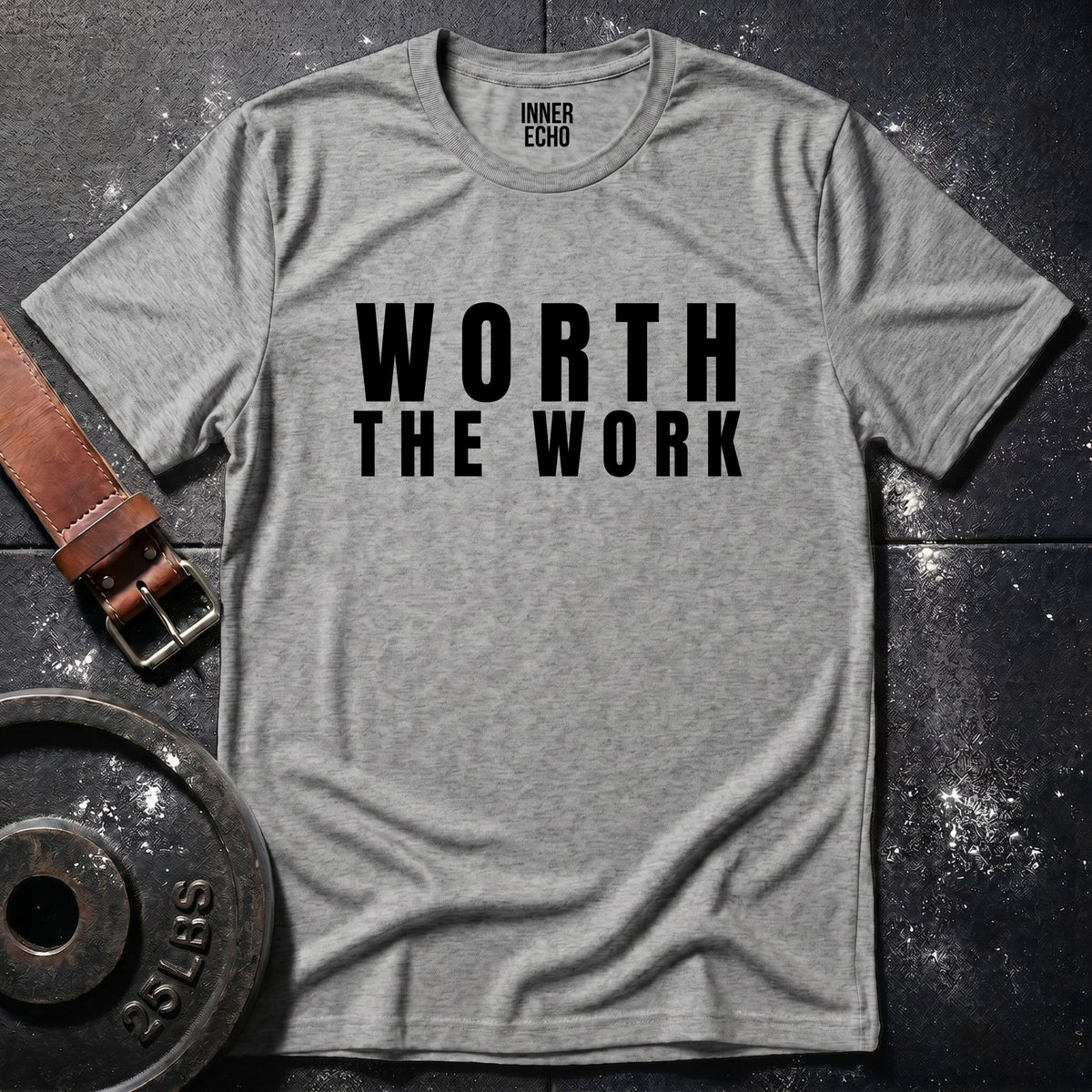 WORTH THE WORK — T-Shirt