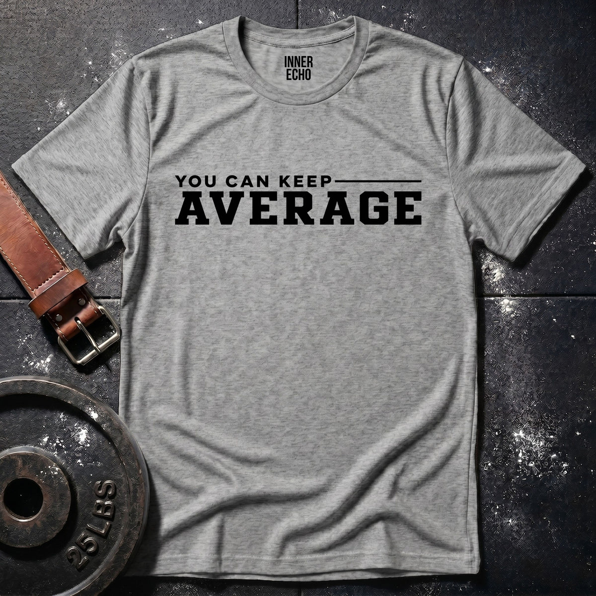 YOU CAN KEEP AVERAGE — T-Shirt
