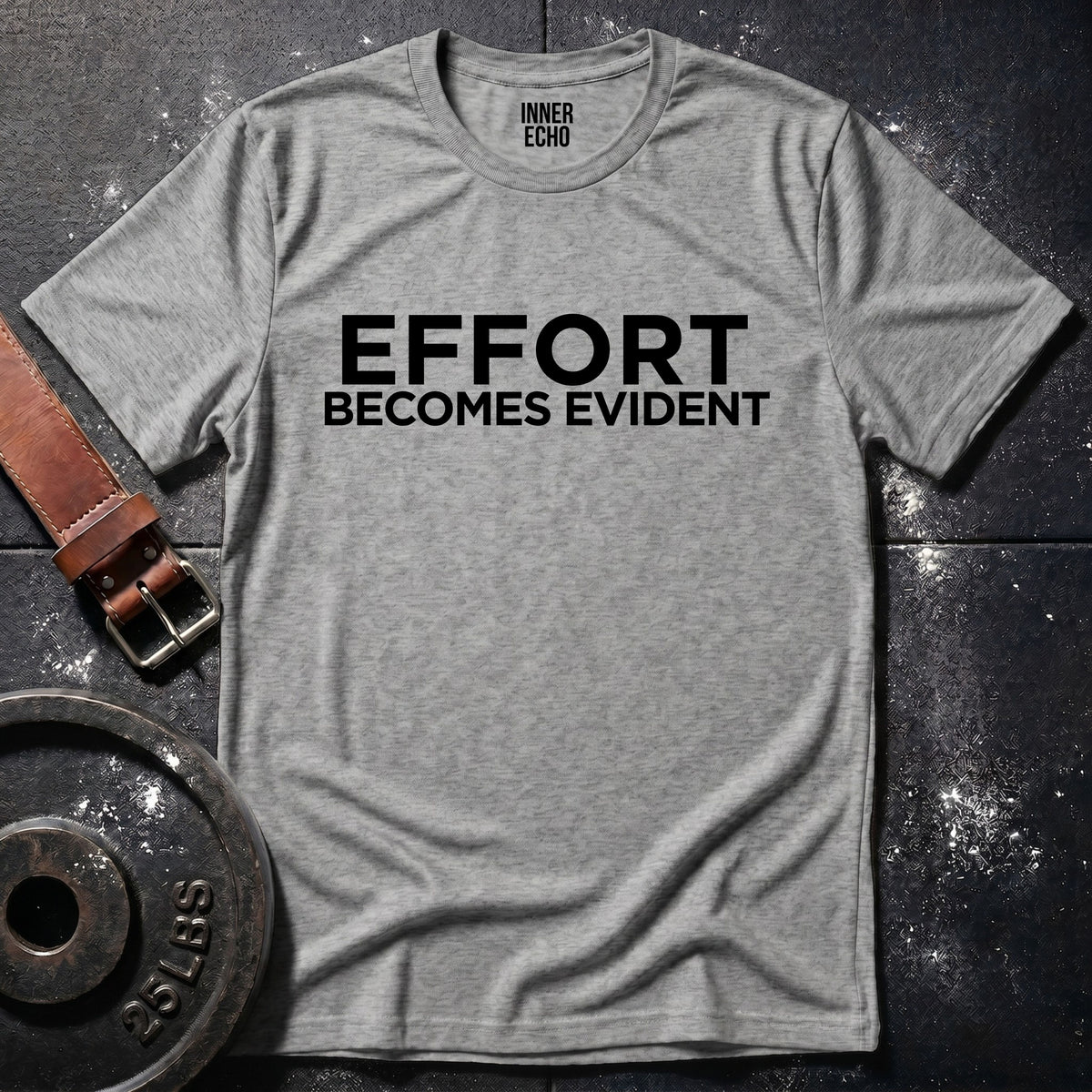 EFFORT BECOMES EVIDENT — T-Shirt