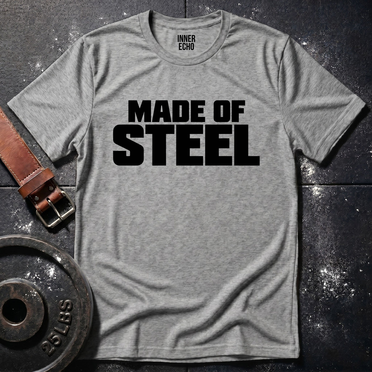 MADE OF STEEL — T-Shirt