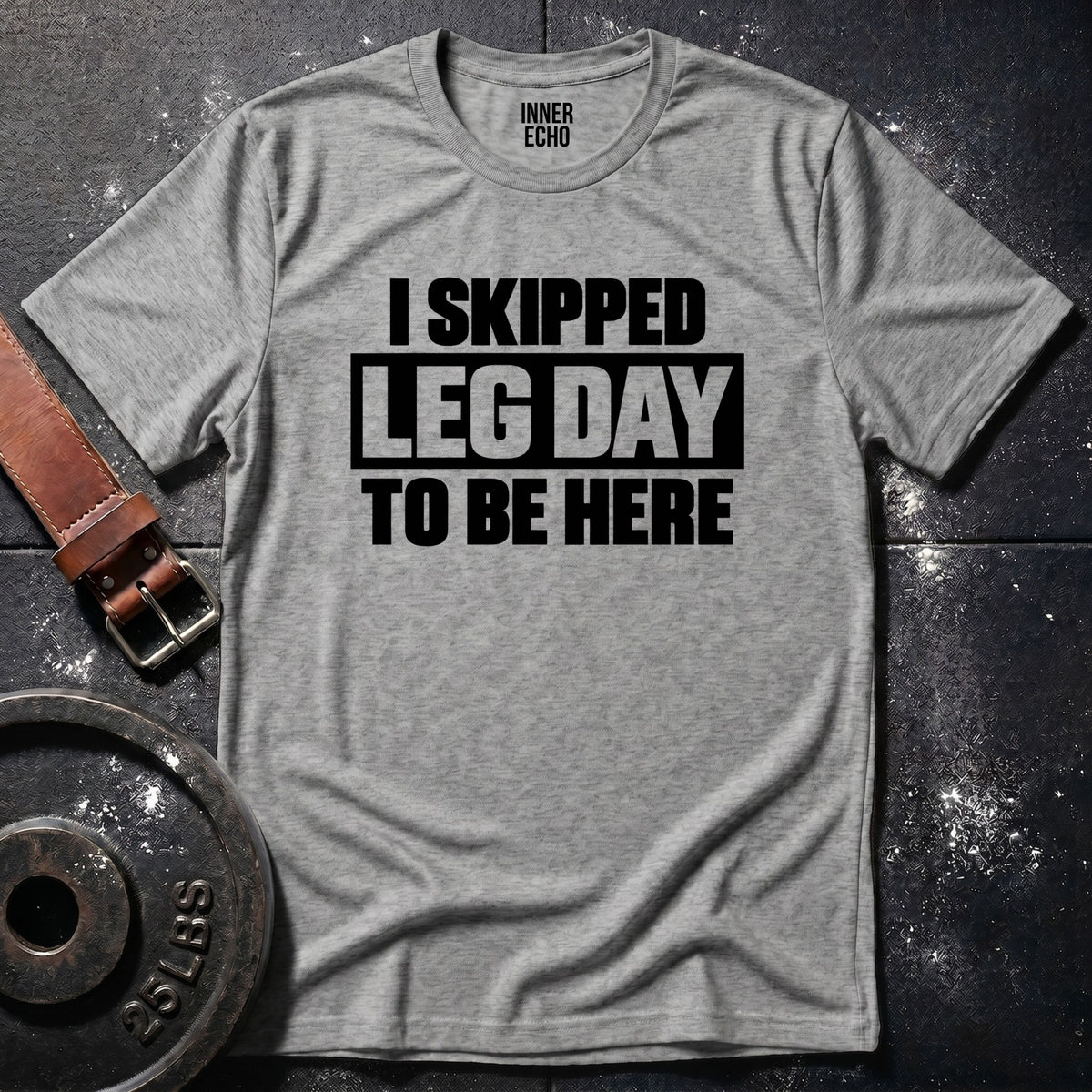 I SKIPPED LEG DAY — T-Shirt