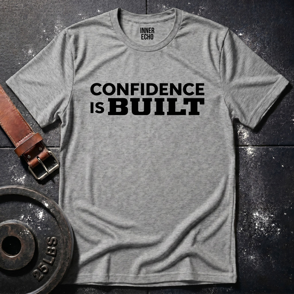 CONFIDENCE IS BUILT — T-Shirt