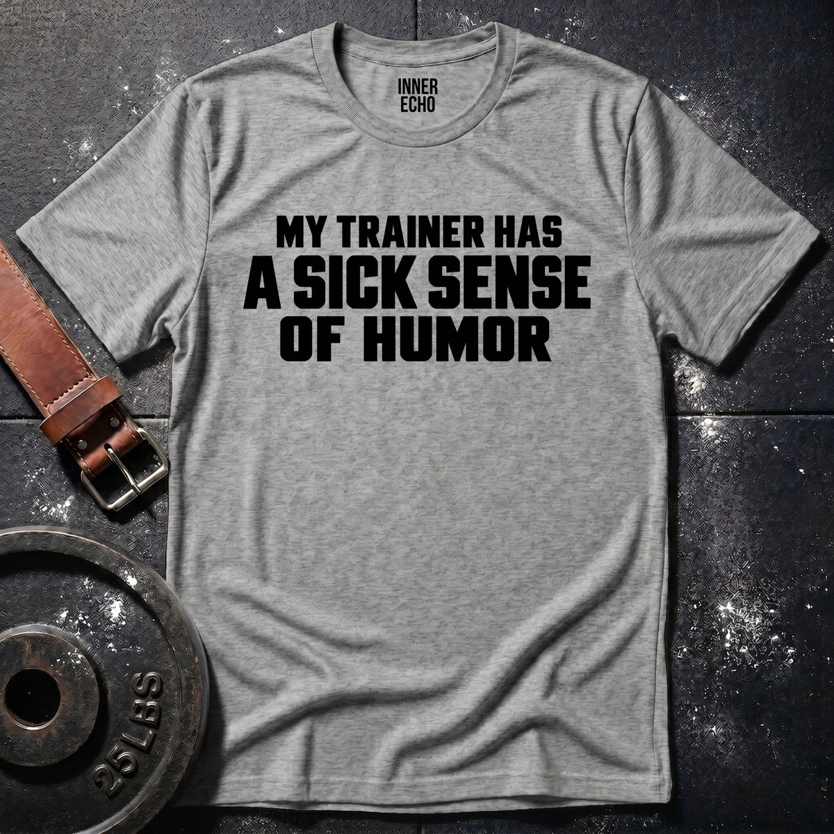 SICK SENSE OF HUMOR — T-Shirt