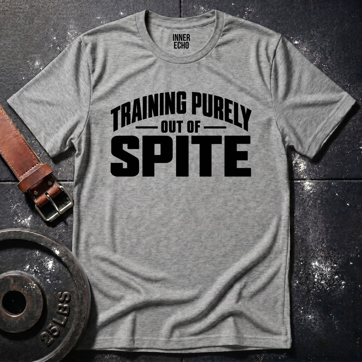 TRAINING OUT OF SPITE — T-Shirt