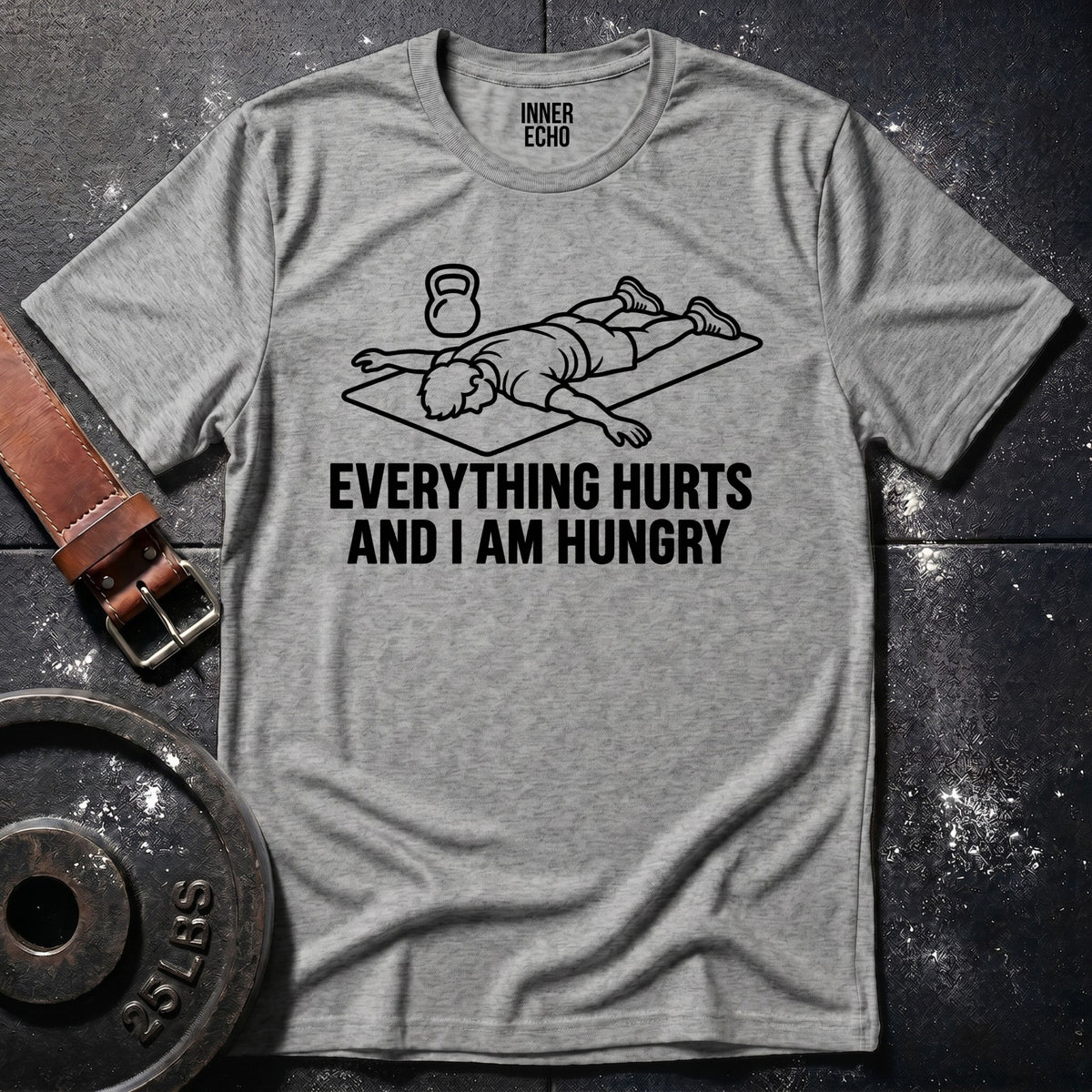 EVERYTHING HURTS — T-Shirt