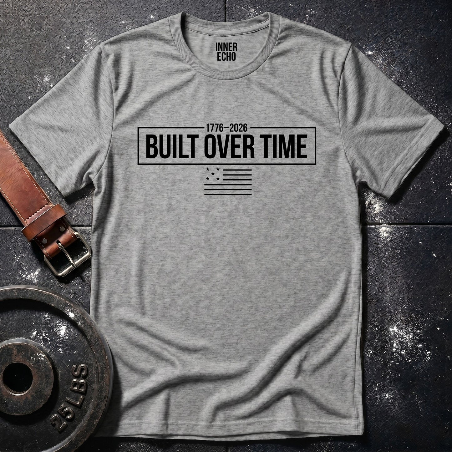 BUILT OVER TIME 1776–2026 — T-Shirt