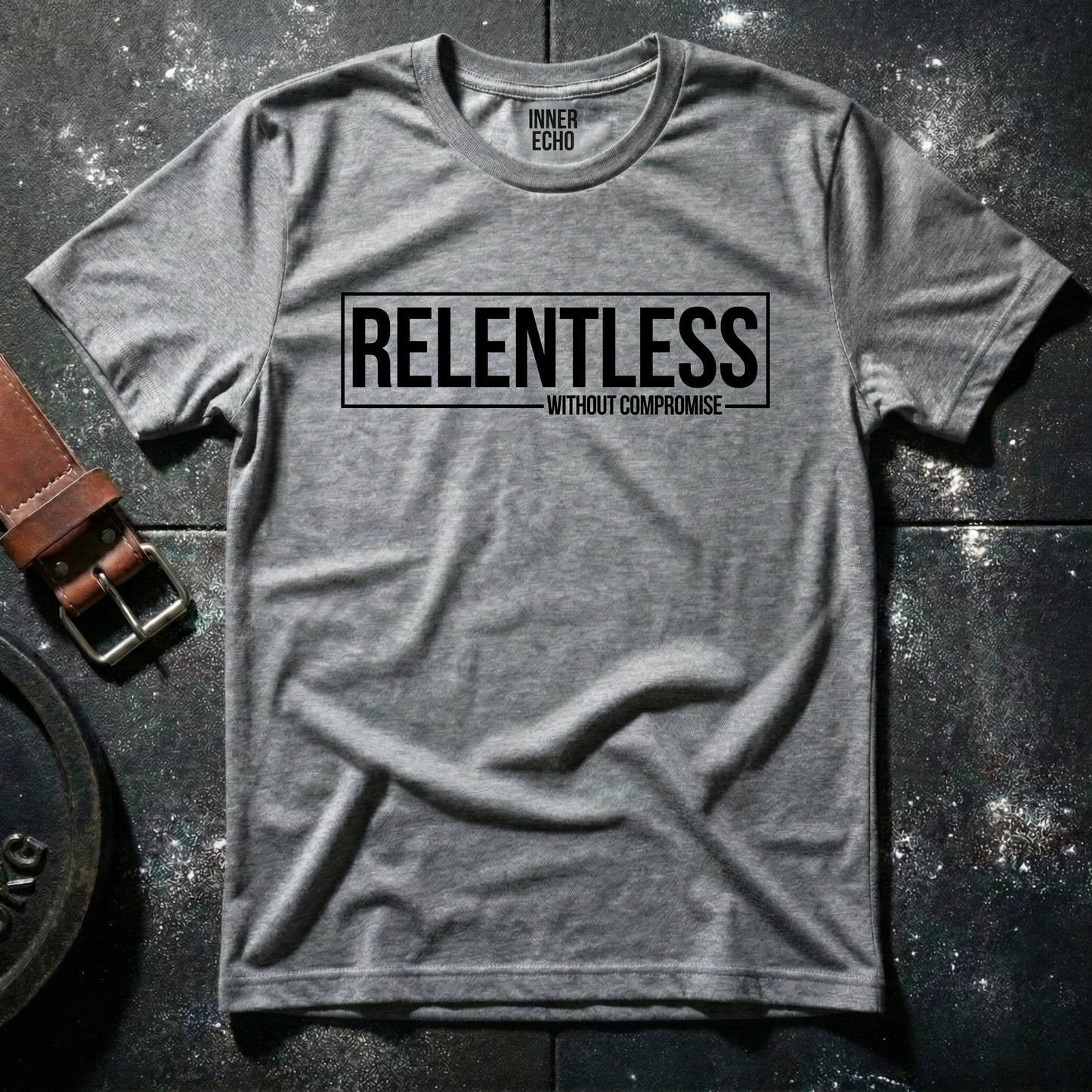 RELENTLESS WITHOUT COMPROMISE — T-Shirt