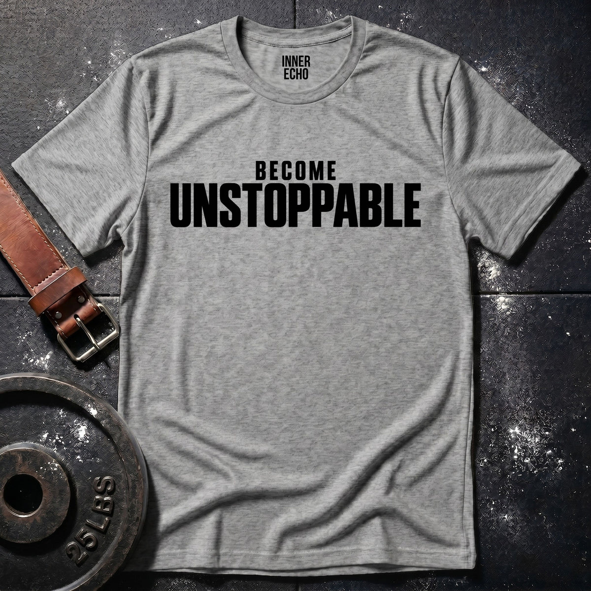 BECOME UNSTOPPABLE — T-Shirt