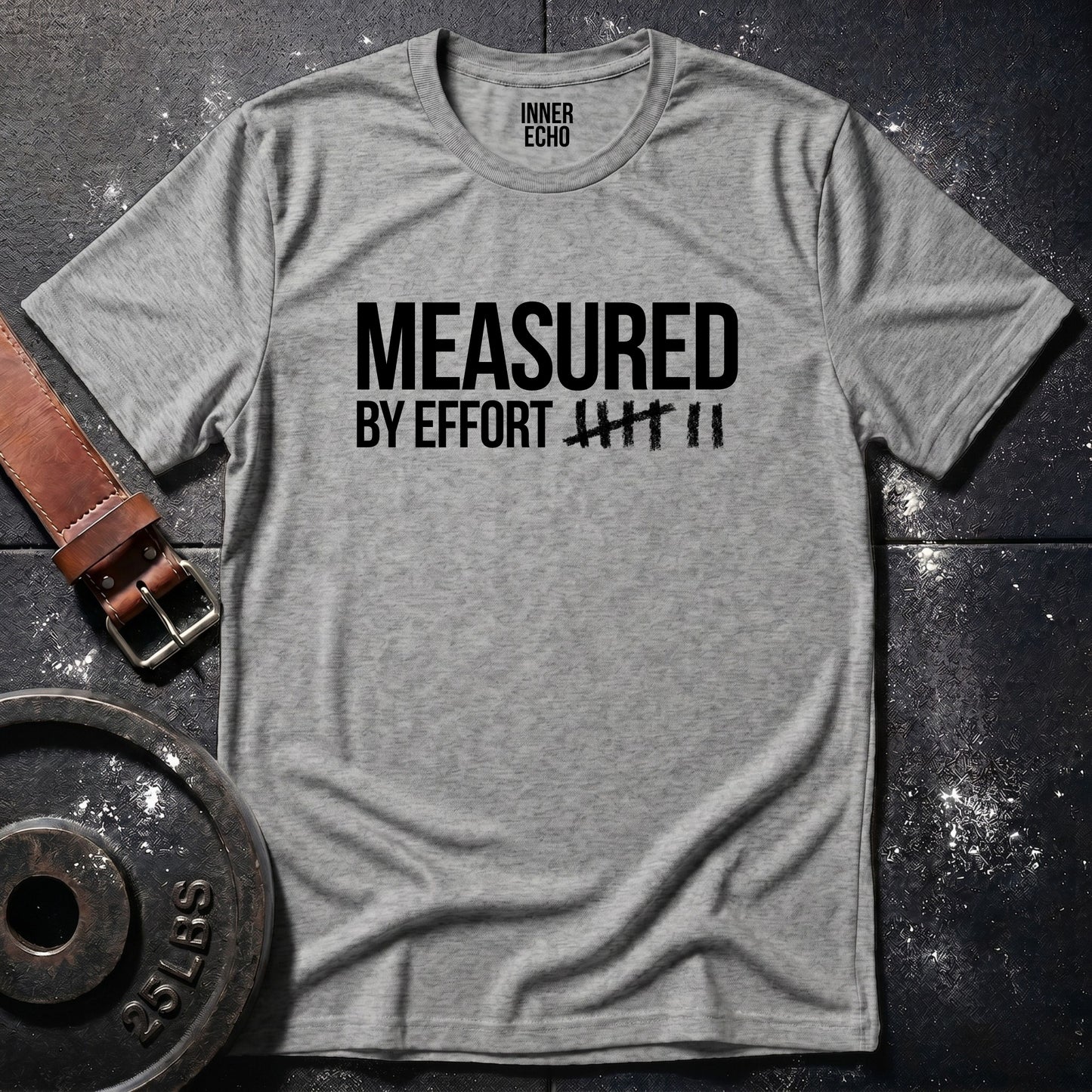 MEASURED BY EFFORT — T-Shirt