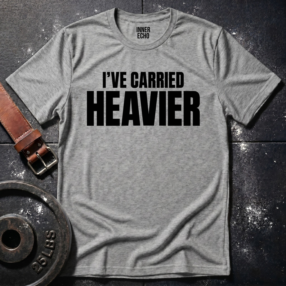 CARRIED HEAVIER — T-Shirt