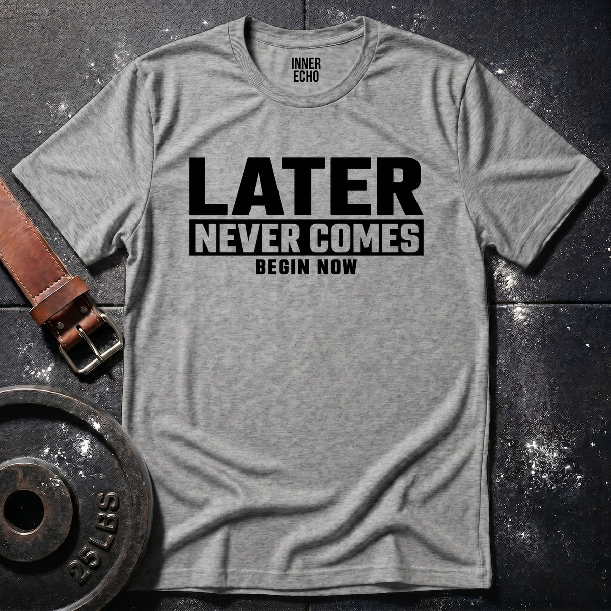 LATER NEVER COMES — T-Shirt