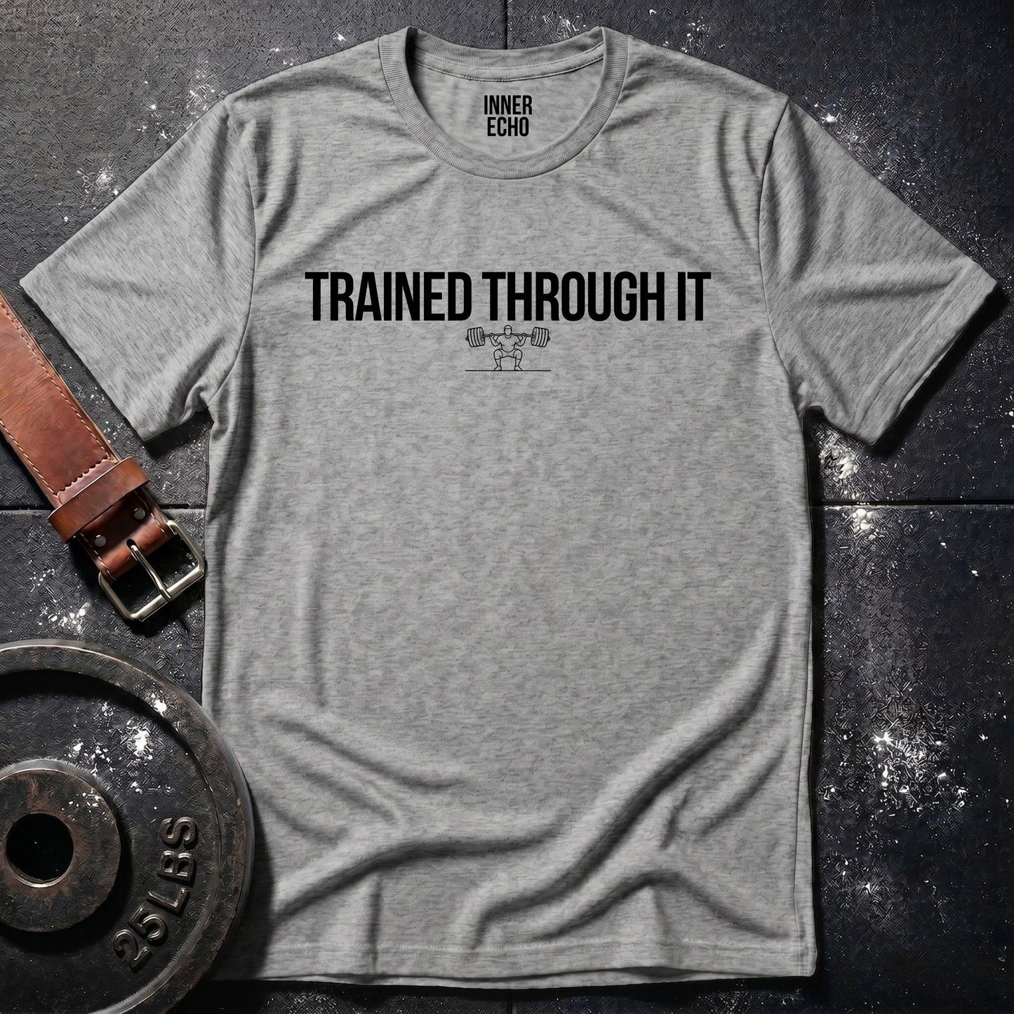 TRAINED THROUGH IT — T-Shirt