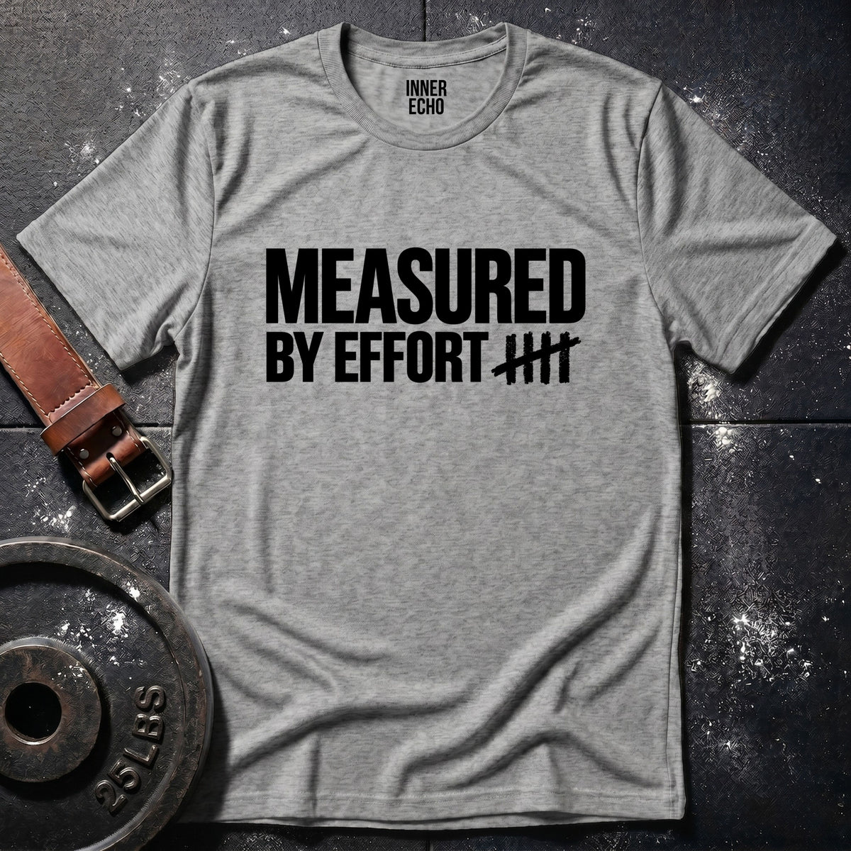 MEASURED BY EFFORT — T-Shirt