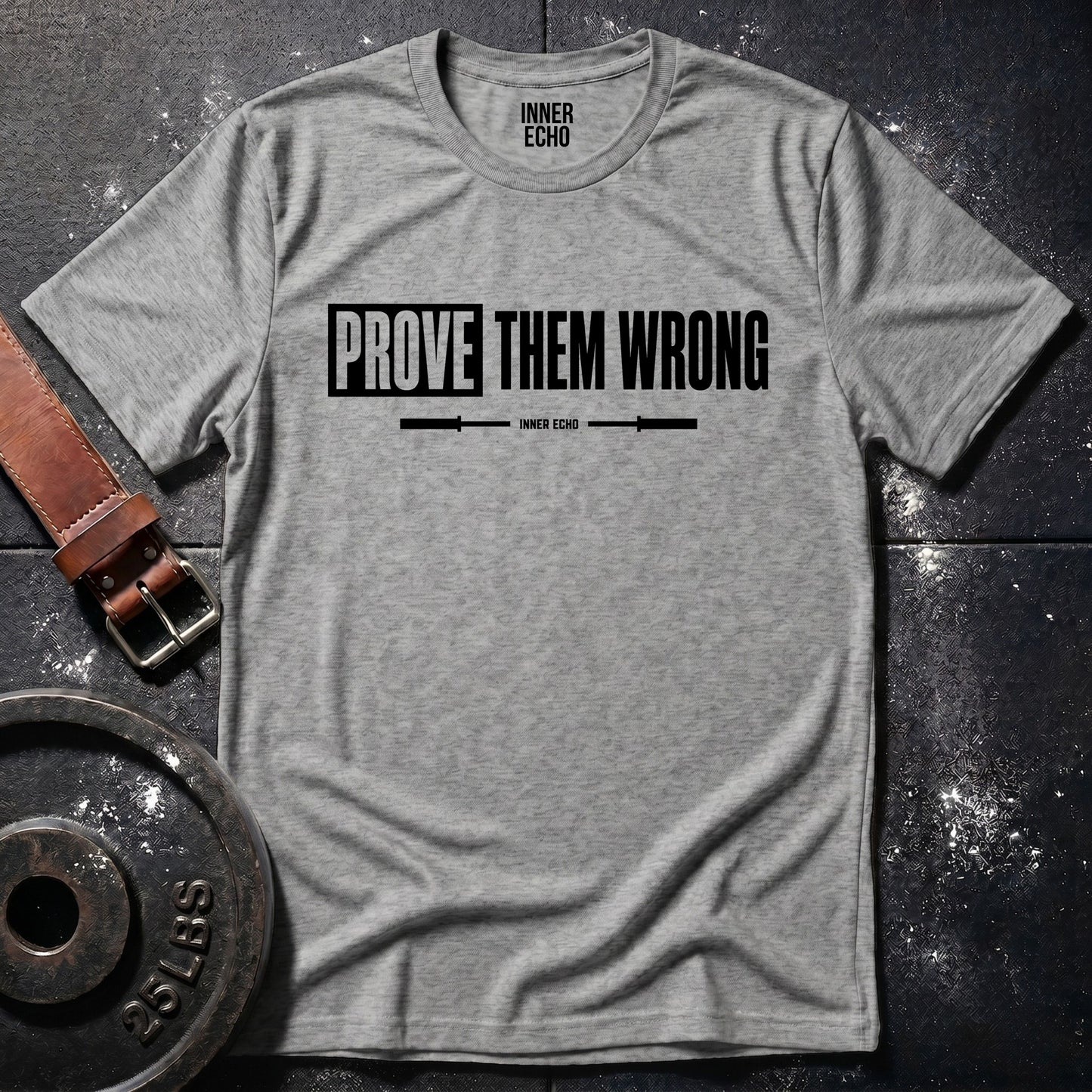 PROVE THEM WRONG — T-Shirt