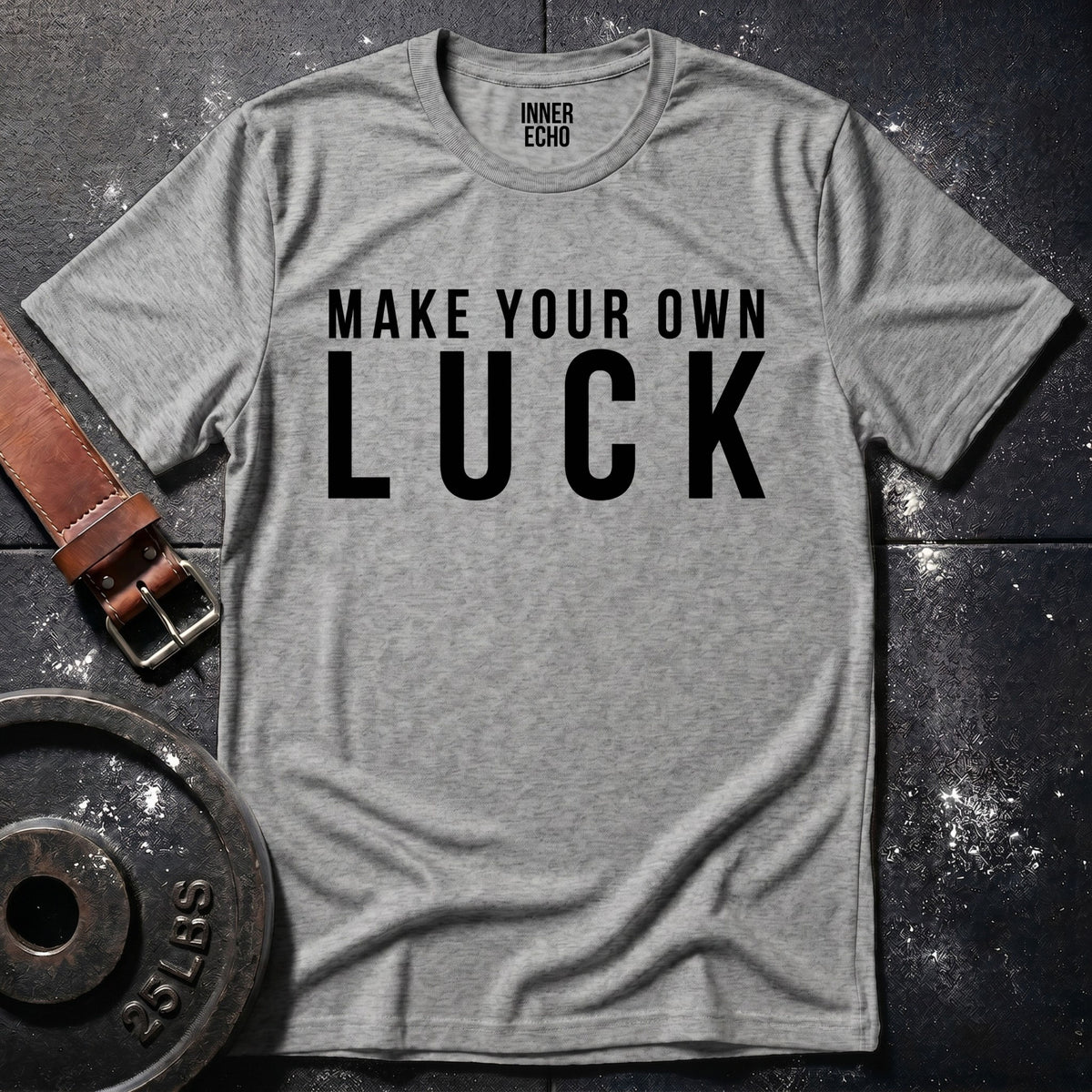 MAKE YOUR OWN LUCK — T-Shirt