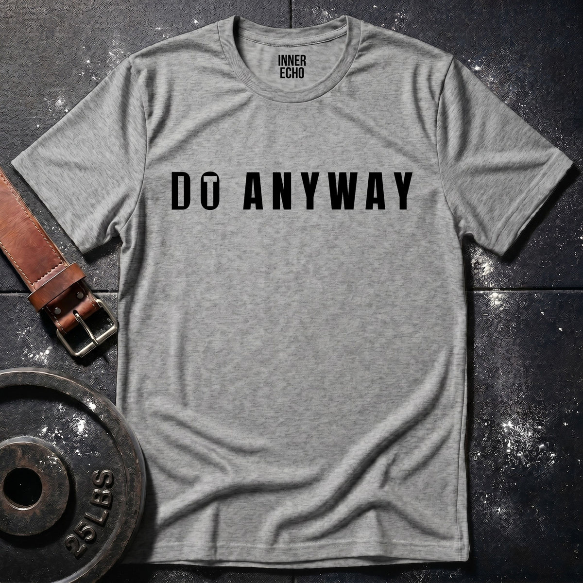 DO IT ANYWAY — T-Shirt