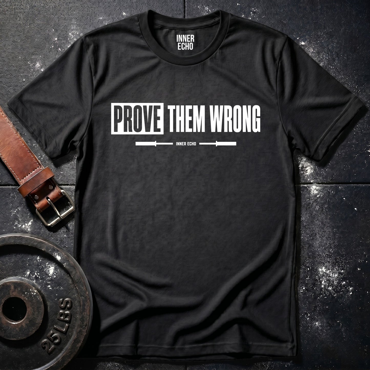 PROVE THEM WRONG — T-Shirt