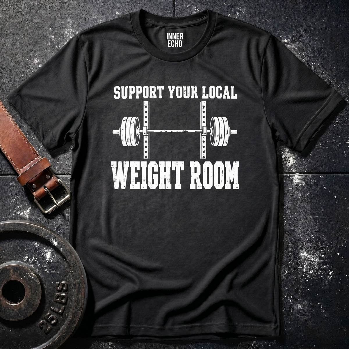 YOUR LOCAL WEIGHT ROOM — T-Shirt