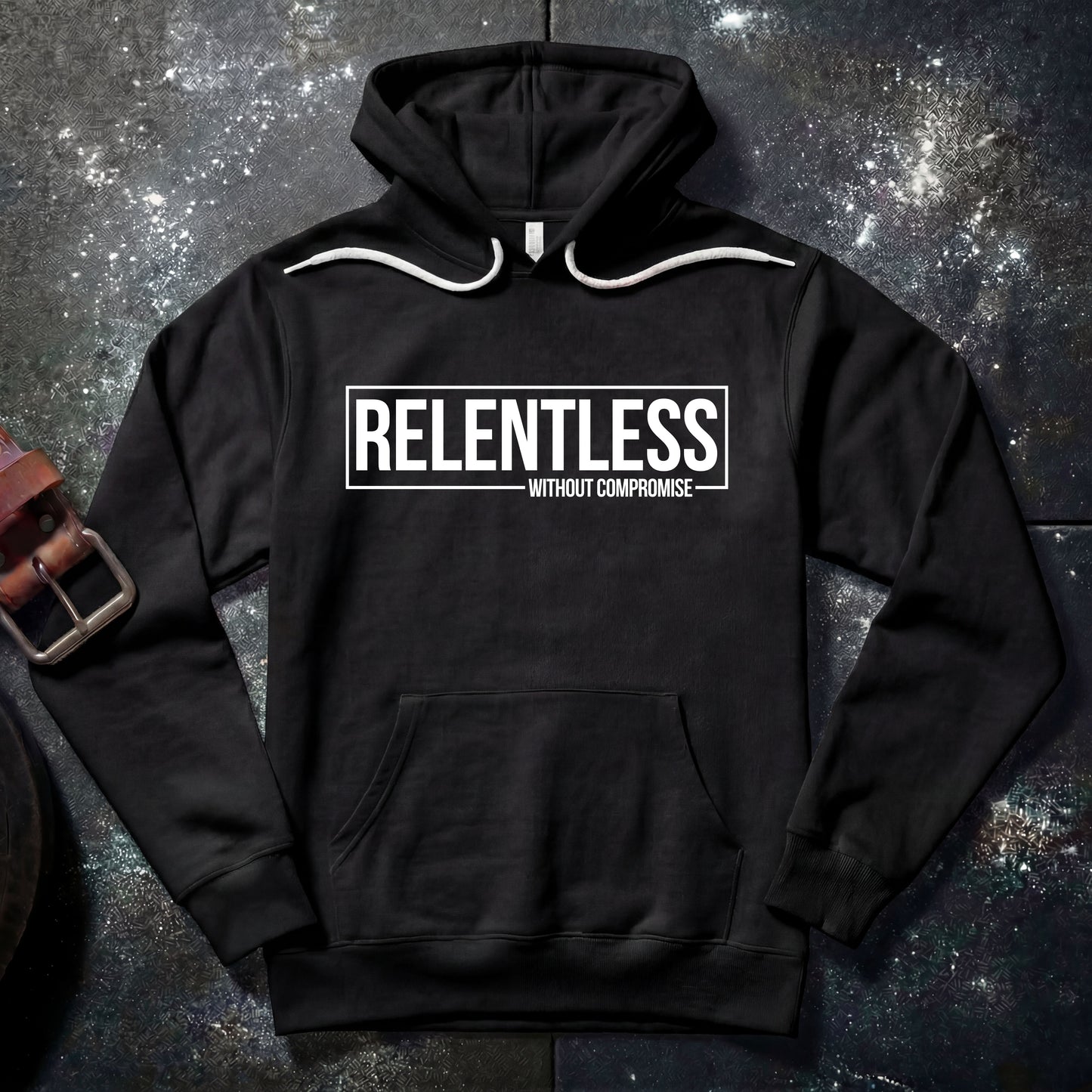 RELENTLESS WITHOUT COMPROMISE — Hoodie
