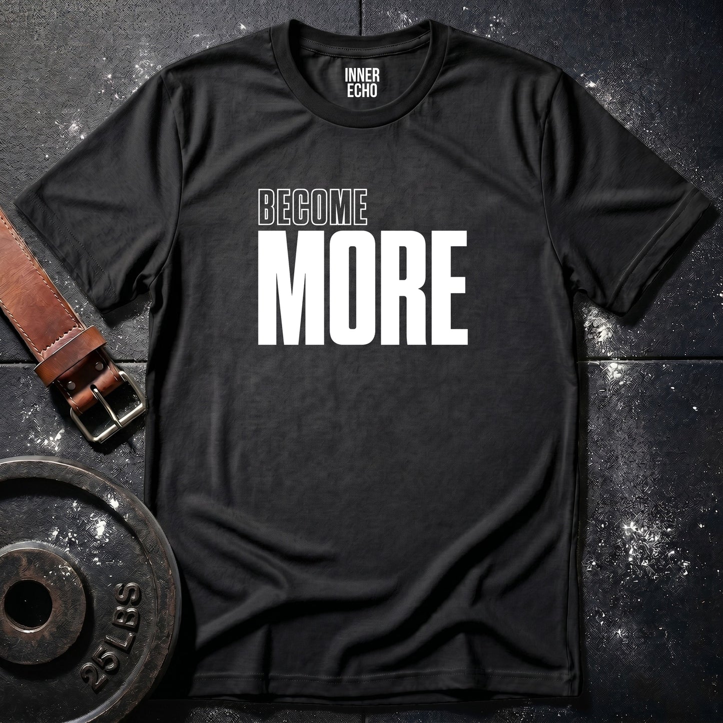 BECOME MORE — T-Shirt
