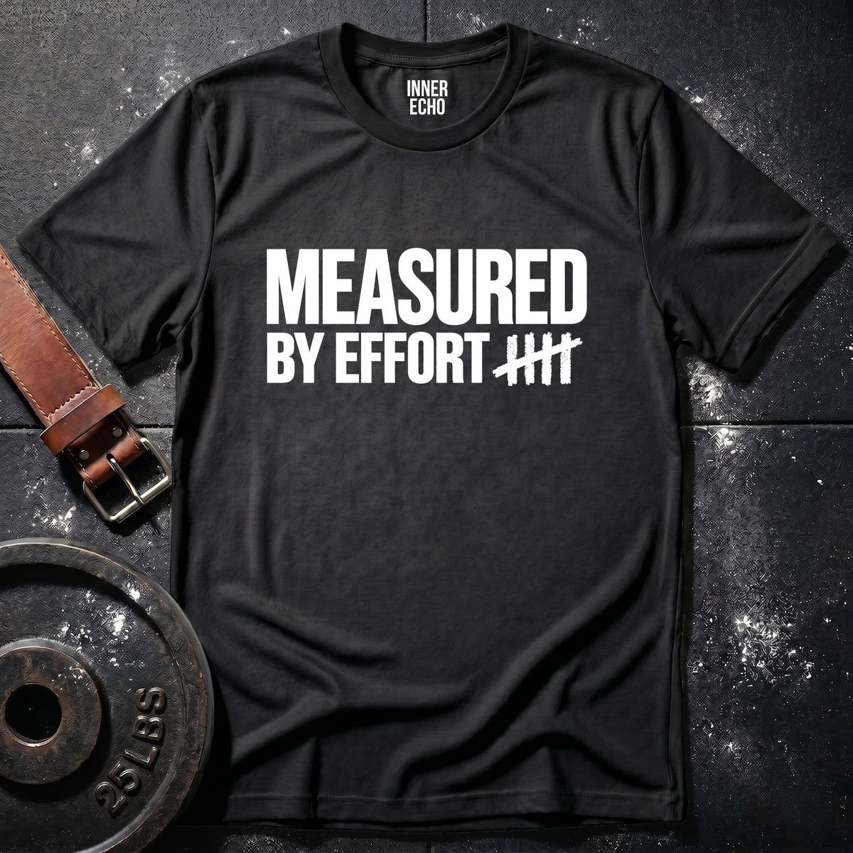 MEASURED BY EFFORT — T-Shirt