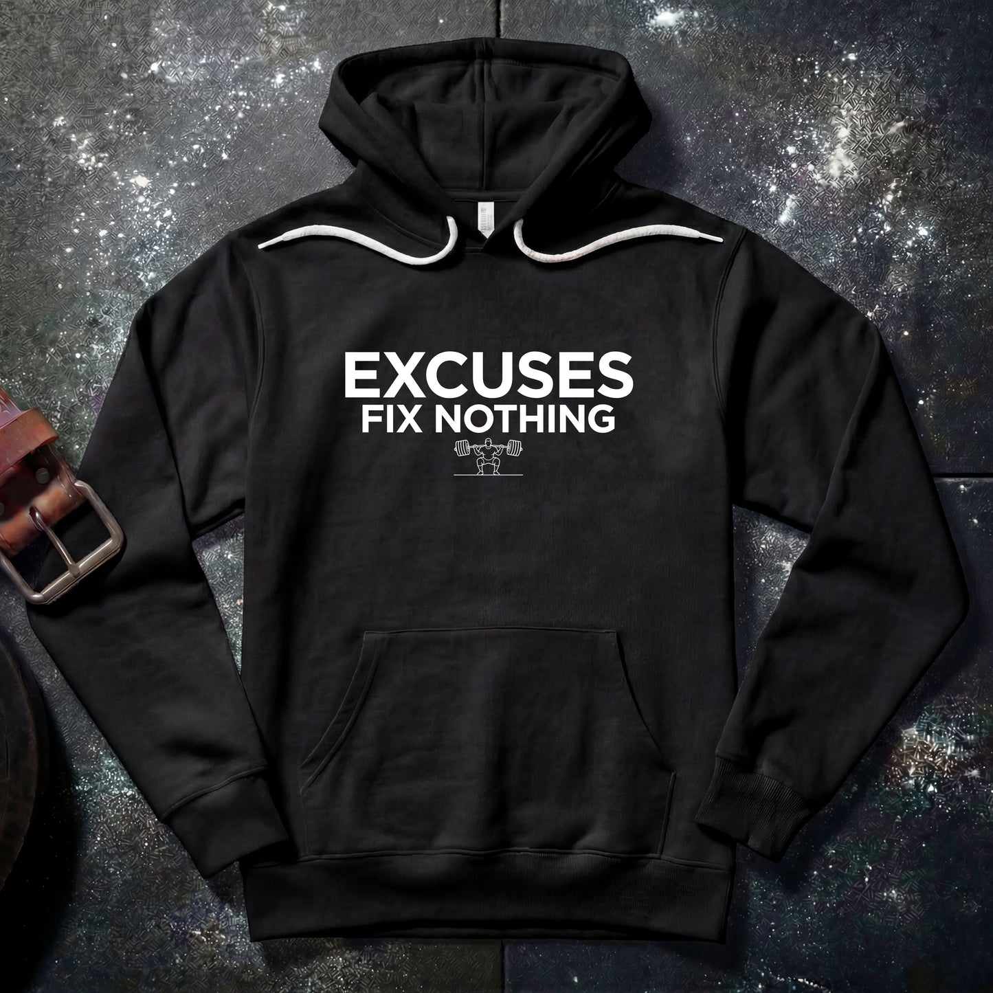 EXCUSES FIX NOTHING — Hoodie