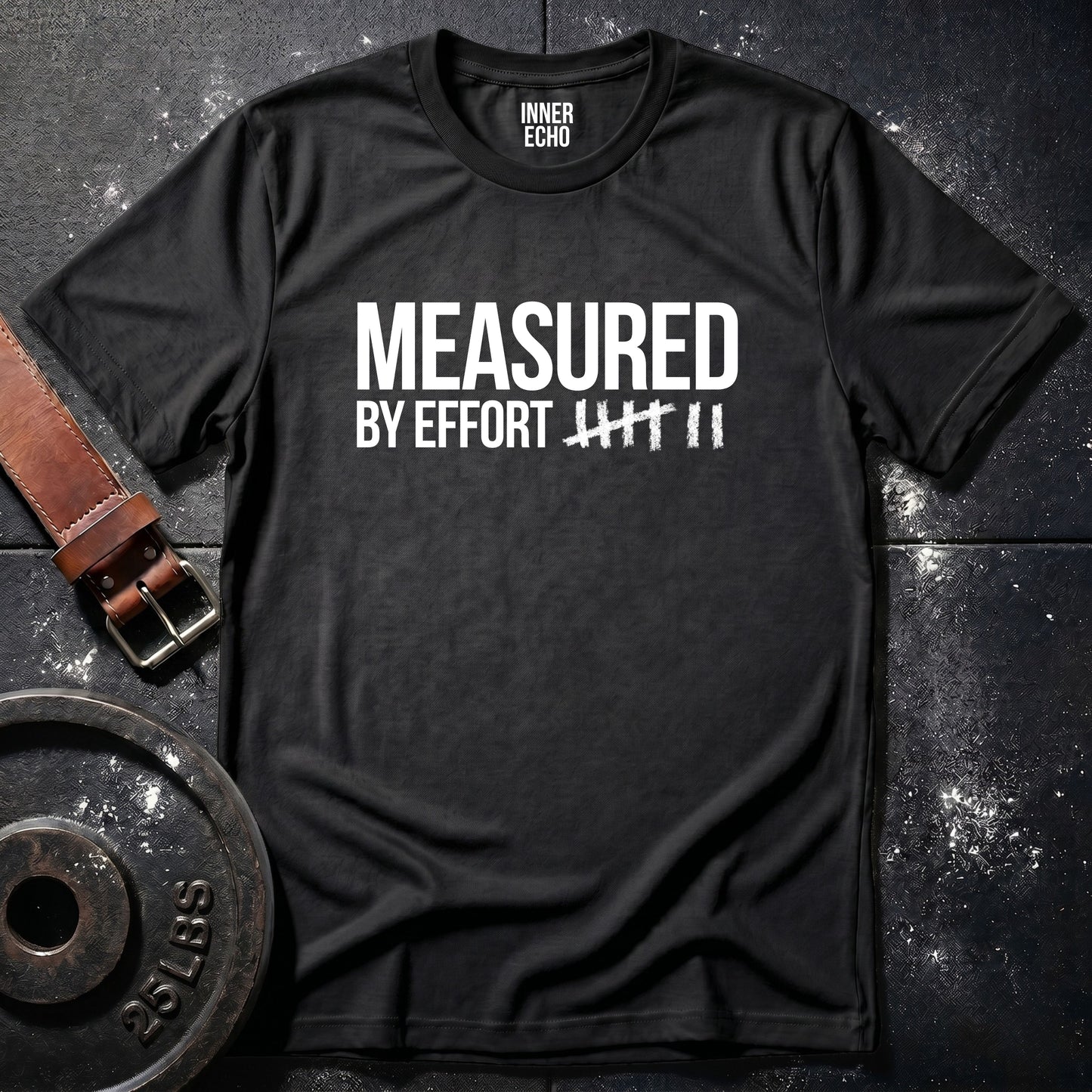 MEASURED BY EFFORT — T-Shirt