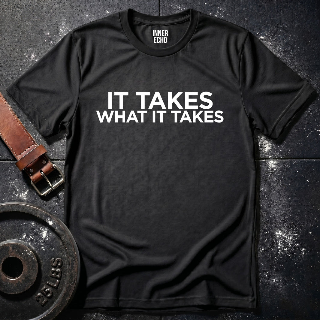 WHAT IT TAKES — T-Shirt