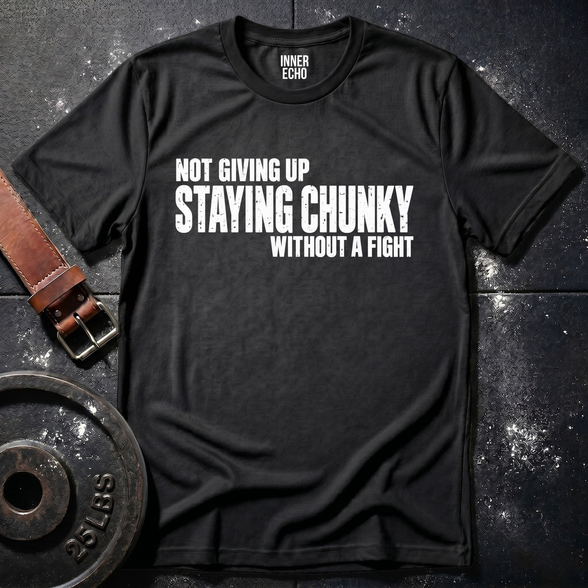 STAYING CHUNKY — T-Shirt