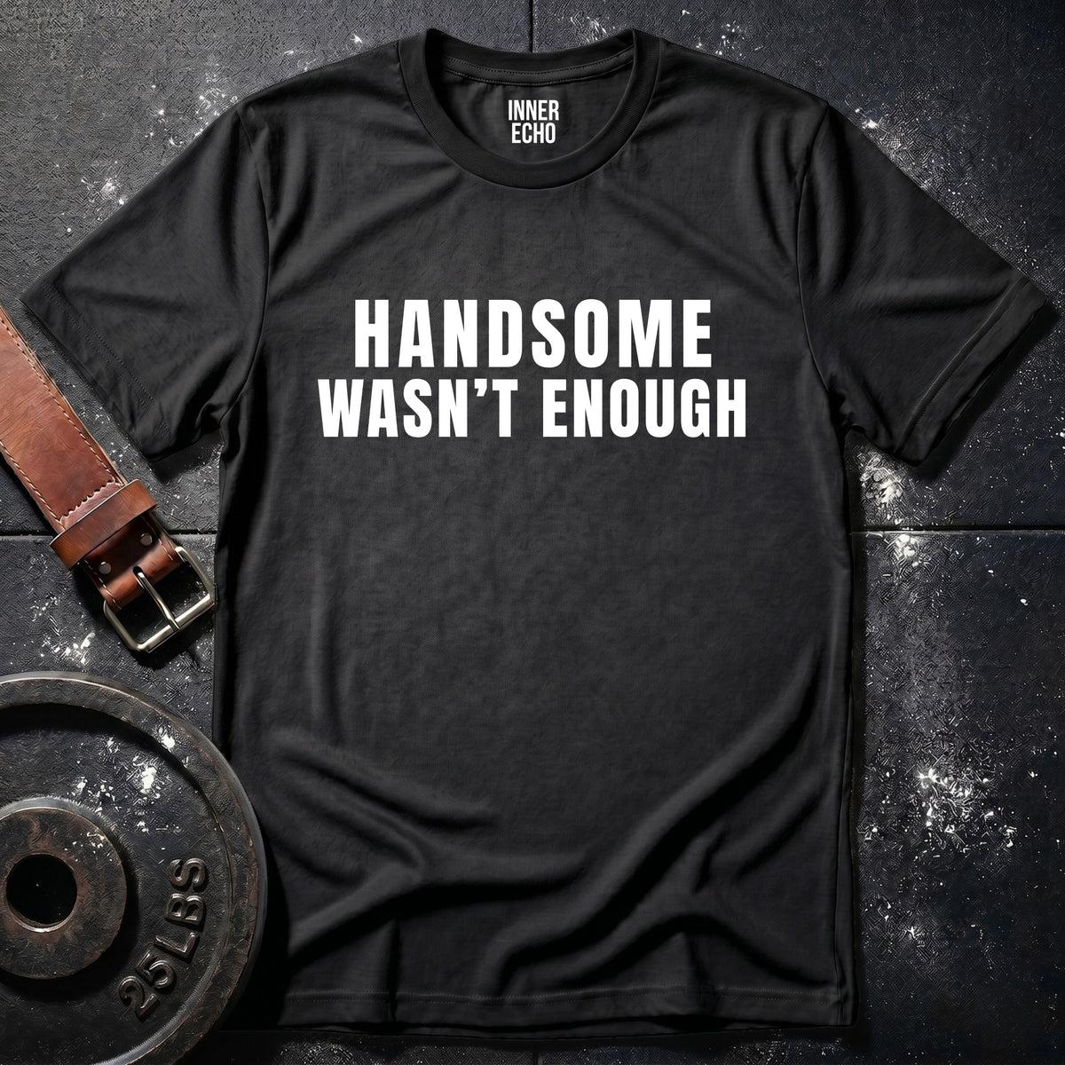 HANDSOME WASN’T ENOUGH