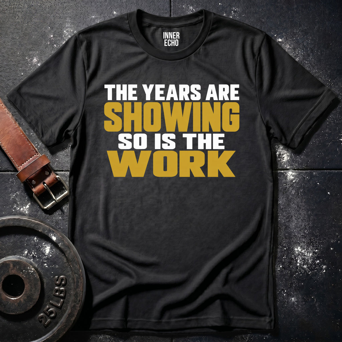 THE YEARS ARE SHOWING — T-Shirt