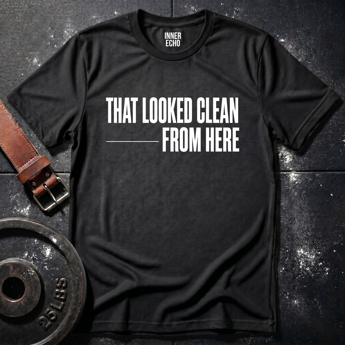THAT LOOKED CLEAN — T-Shirt