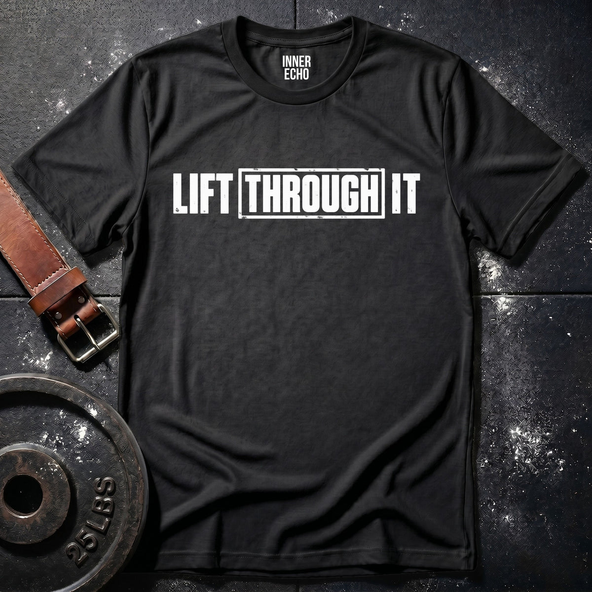 LIFT THROUGH IT — T-Shirt