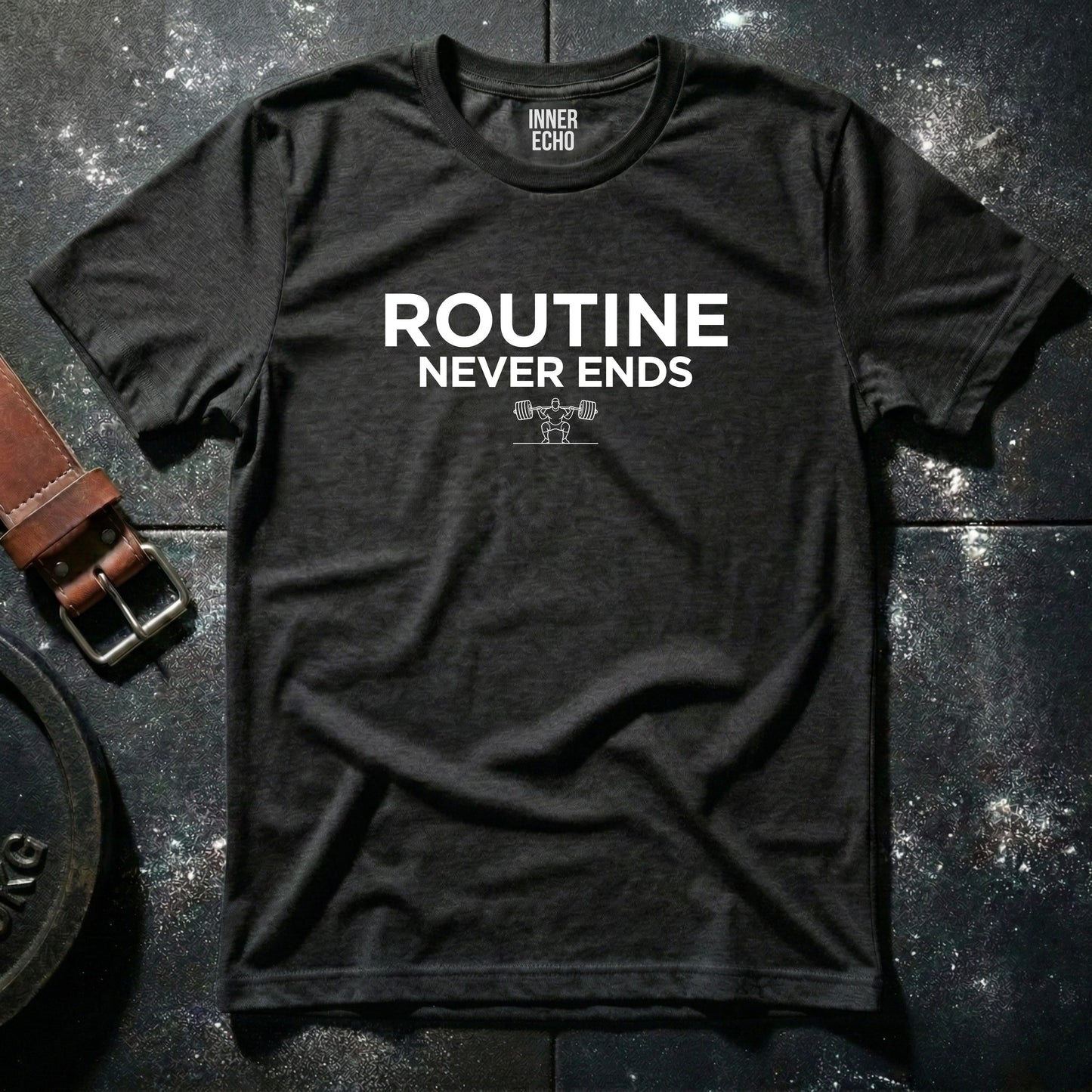 ROUTINE NEVER ENDS — T-Shirt