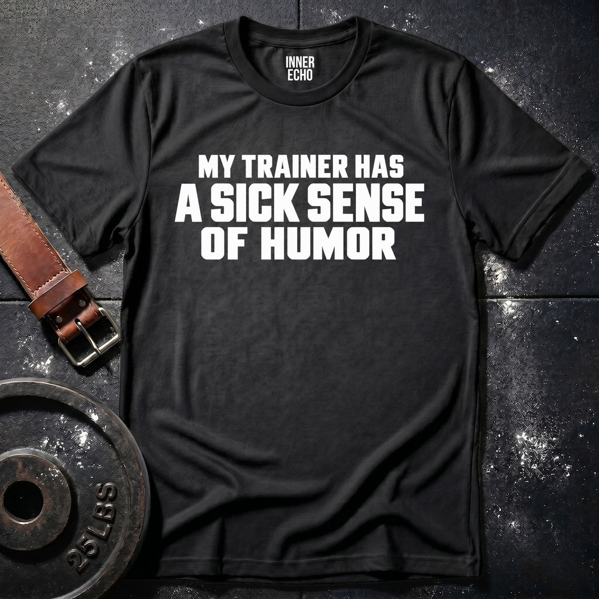 SICK SENSE OF HUMOR — T-Shirt