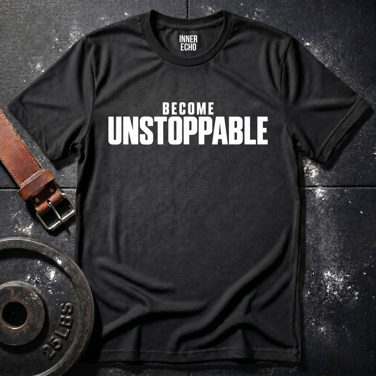 BECOME UNSTOPPABLE — T-Shirt