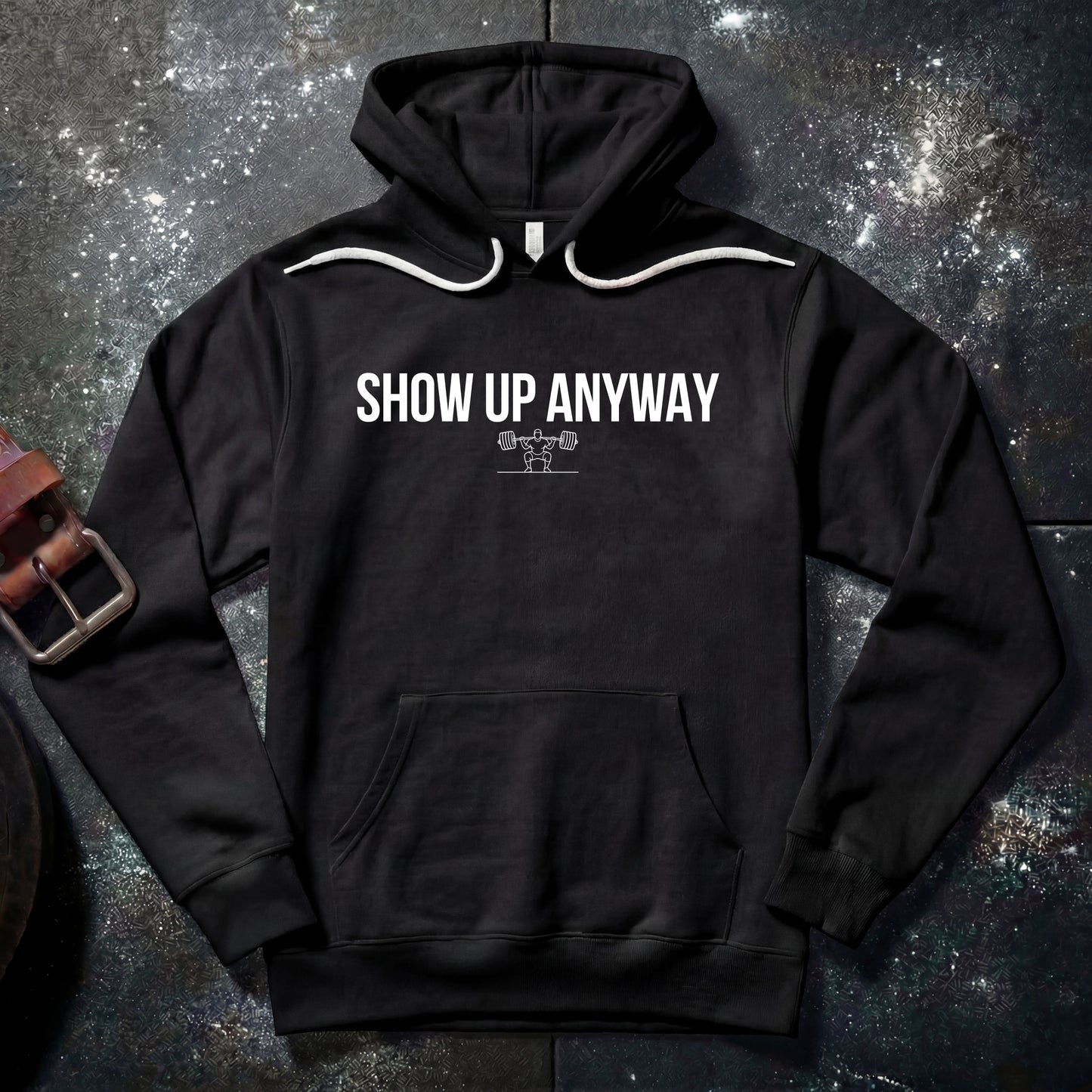 SHOW UP ANYWAY — Hoodie