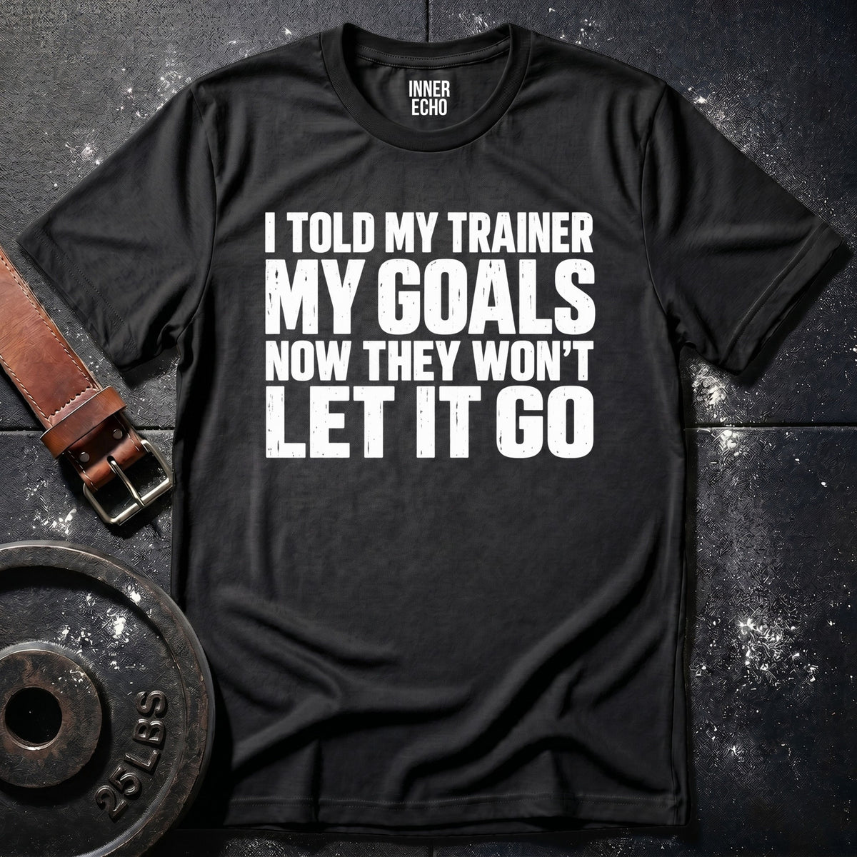 TRAINER WON'T LET IT GO — T-Shirt