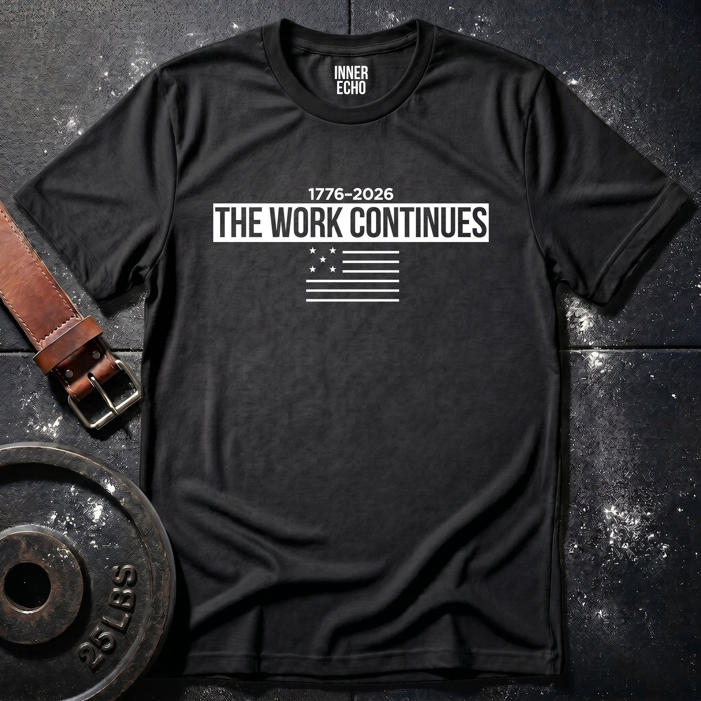 THE WORK CONTINUES 1776–2026 — T-Shirt