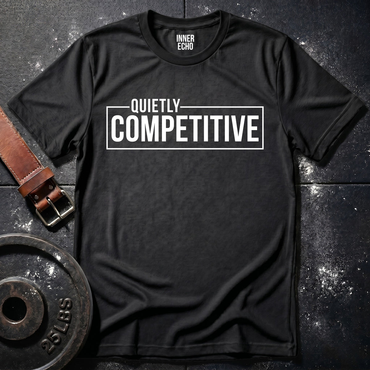 QUIETLY COMPETITIVE — T-Shirt