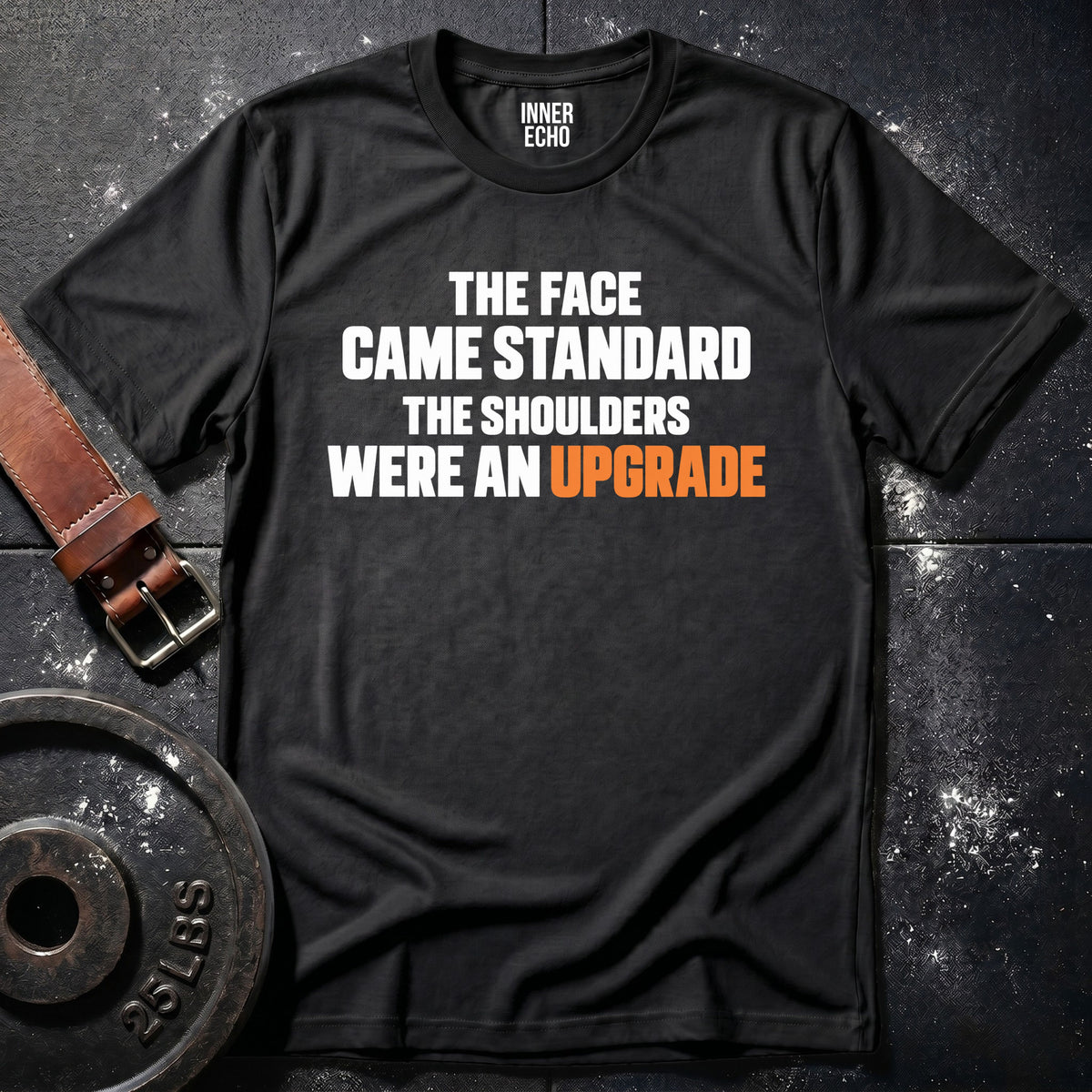 SHOULDERS WERE AN UPGRADE — T-Shirt