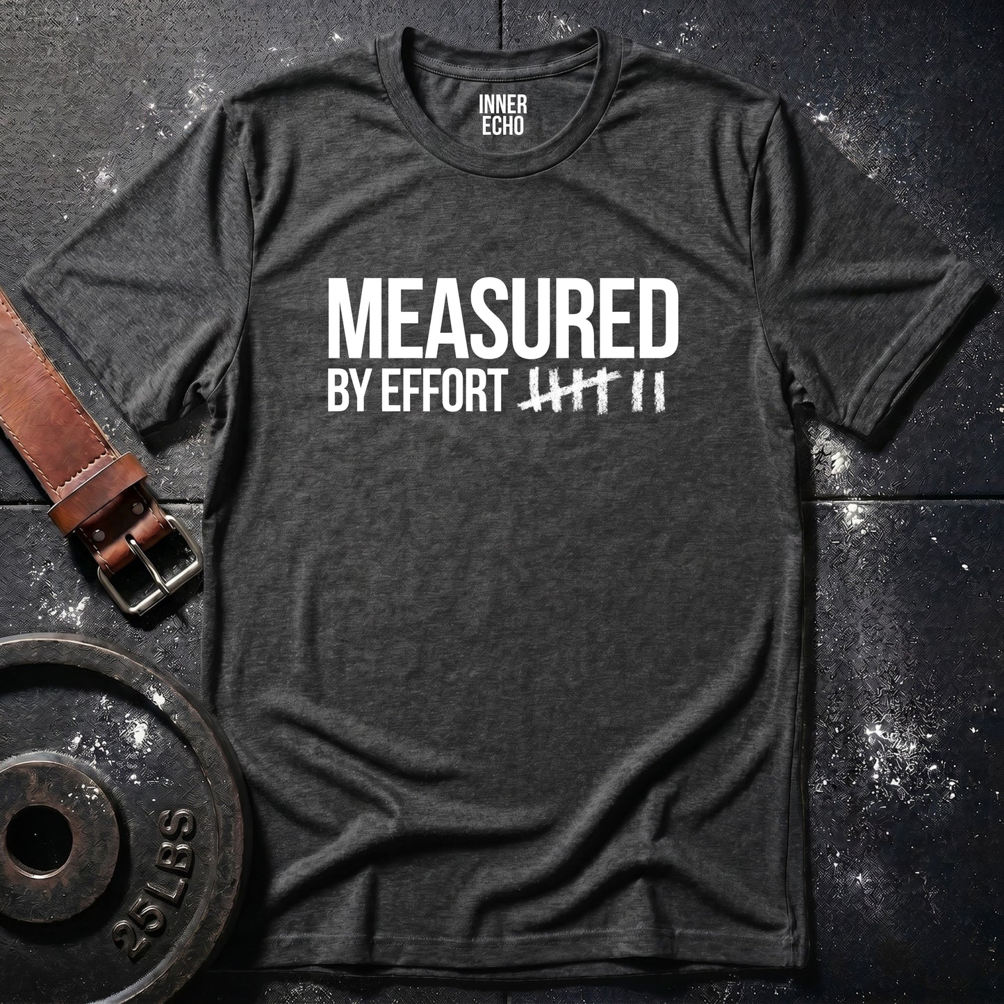 MEASURED BY EFFORT — T-Shirt
