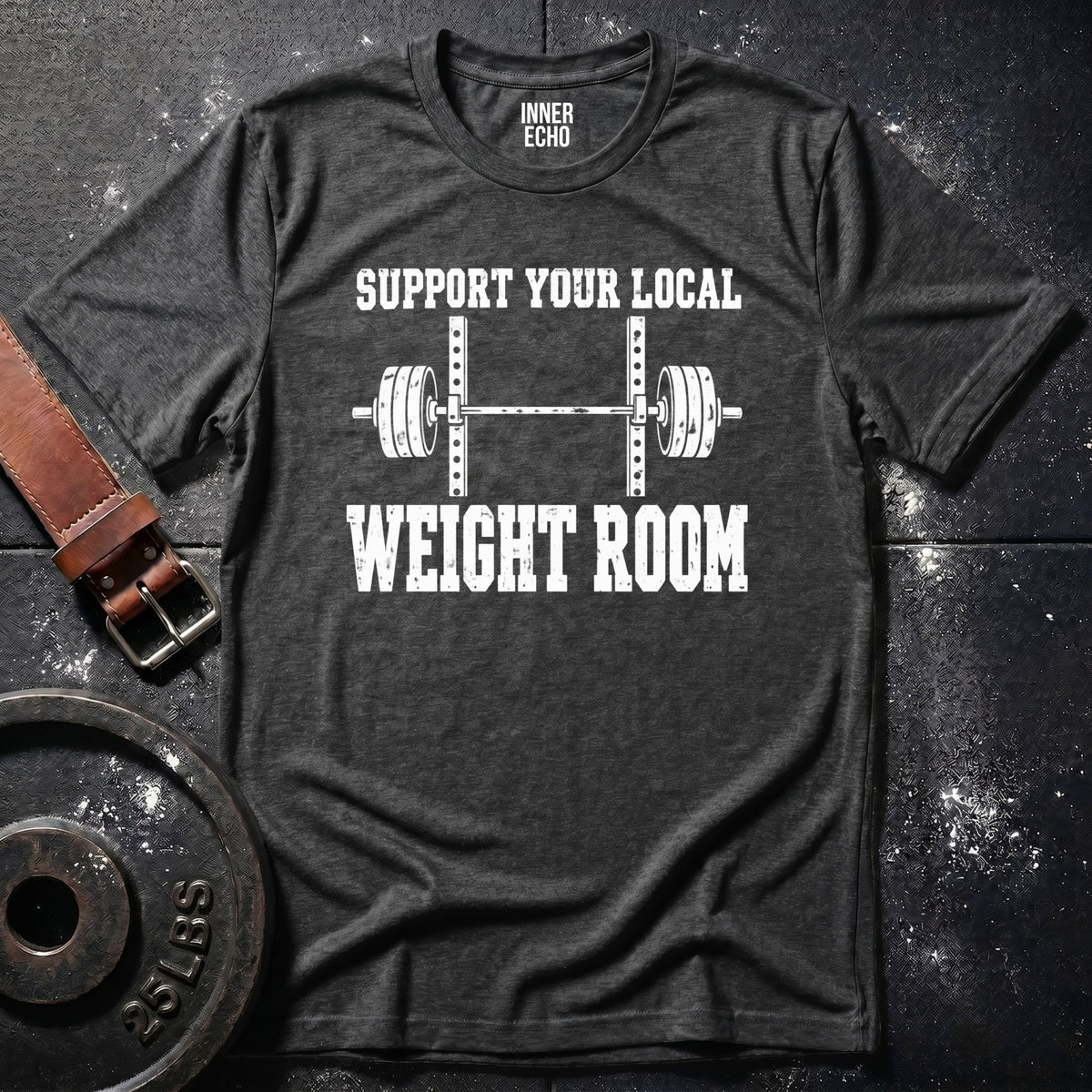 YOUR LOCAL WEIGHT ROOM — T-Shirt