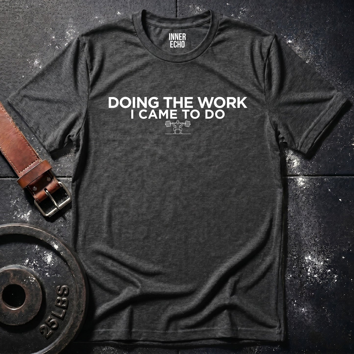 DOING THE WORK — T-Shirt