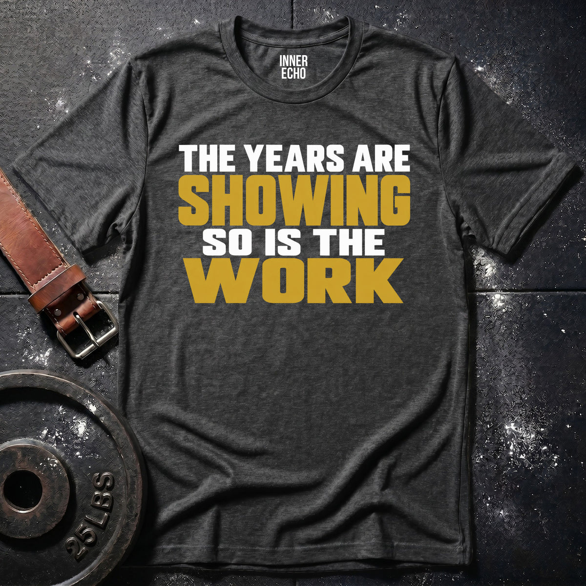 THE YEARS ARE SHOWING — T-Shirt