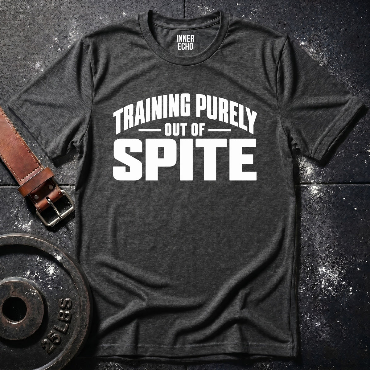 TRAINING OUT OF SPITE — T-Shirt