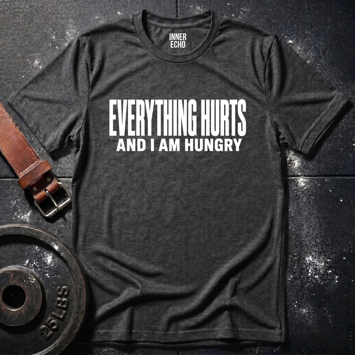 EVERYTHING HURTS — T-Shirt