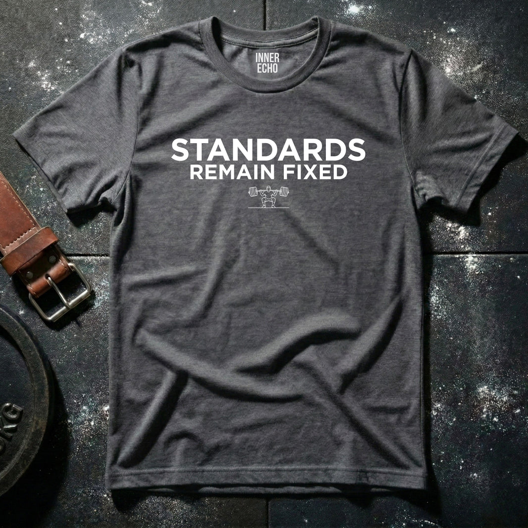 STANDARDS REMAIN FIXED — T-Shirt