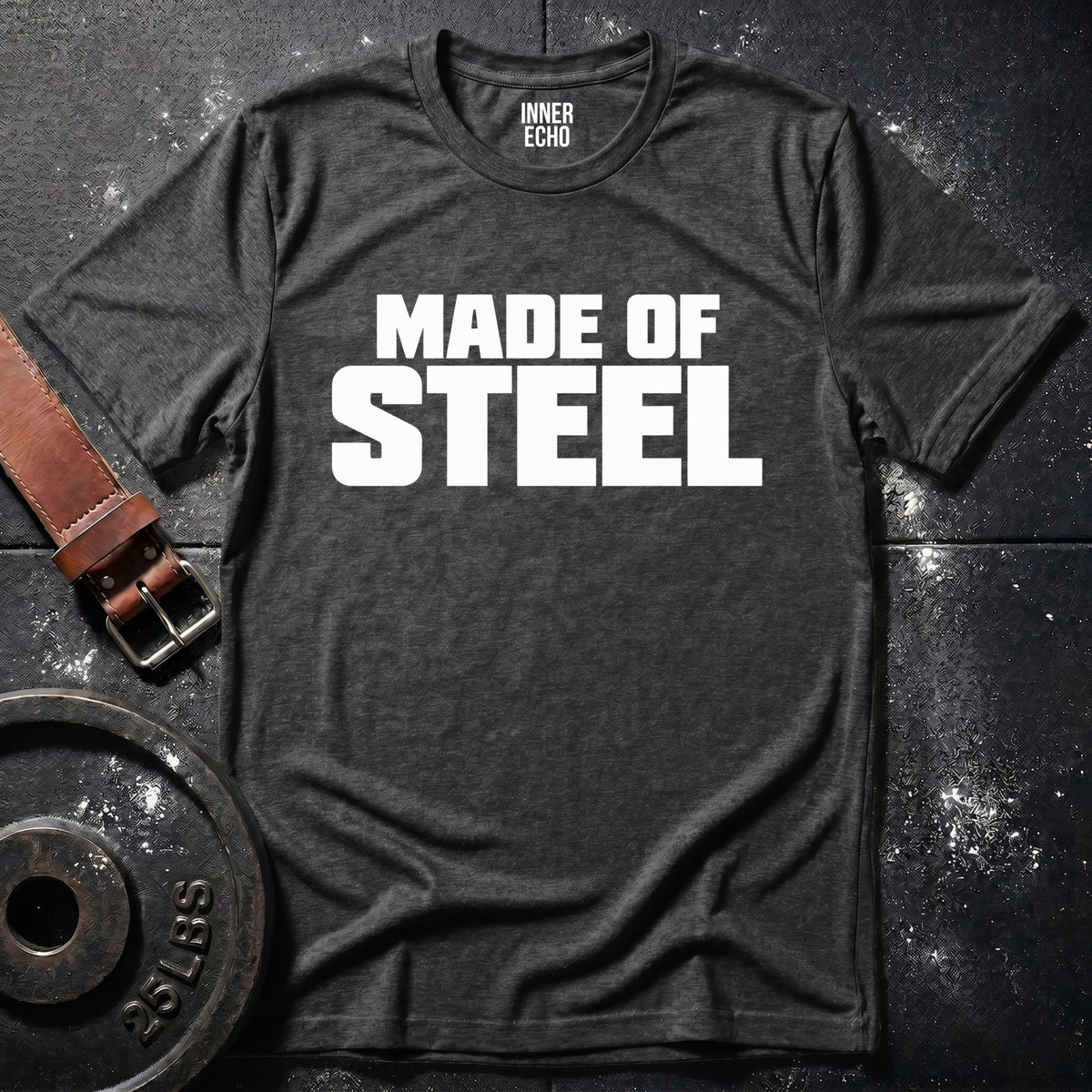 MADE OF STEEL — T-Shirt